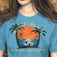 Load image into Gallery viewer, Where I Beach Customizable Beach Name Golf Cart Shirt