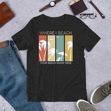 Load image into Gallery viewer, Custom Beach T-Shirt Where I Beach tee