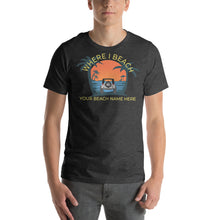 Load image into Gallery viewer, Where I Beach Customizable Short-Sleeve Unisex T-Shirt - Where I Beach