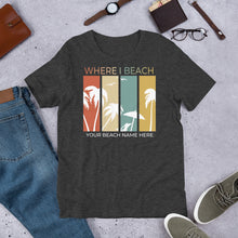 Load image into Gallery viewer, Custom Beach T-Shirt Where I Beach tee