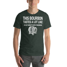Load image into Gallery viewer, This Bourbon Tastes a Lot Like I'm Not Going to Work Tomorrow Unisex T-Shirt - Where I Beach