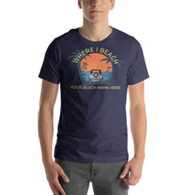 Load image into Gallery viewer, Where I Beach Customizable Short-Sleeve Unisex T-Shirt - Where I Beach