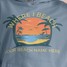 Load image into Gallery viewer, Where I Beach Sunset Hoodie Customizable Beach Name