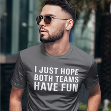 Load image into Gallery viewer, I just hope both teams have fun Short-Sleeve Unisex T-Shirt - Where I Beach