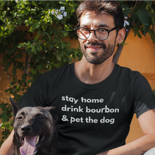 Load image into Gallery viewer, Stay Home, Drink Bourbon, Pet the Dog Short-Sleeve Unisex T-Shirt - Cabo Easy