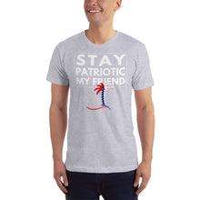 Load image into Gallery viewer, Stay Patriotic My Friend Unisex T-Shirt - Cabo Easy