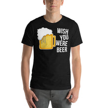 Load image into Gallery viewer, Wish you were beer Unisex T-Shirt - Cabo Easy