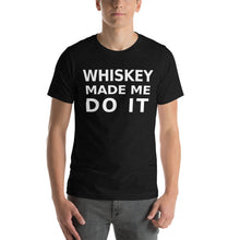 Load image into Gallery viewer, Whiskey Made Me Do It tee Happy Hour Unisex T-Shirt
