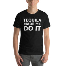 Load image into Gallery viewer, Tequila Made Me Do It Short-Sleeve Unisex T-Shirt - Cabo Easy