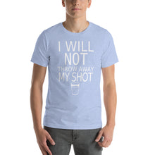 Load image into Gallery viewer, I will not throw away my shot Short-Sleeve Unisex T-Shirt - Cabo Easy