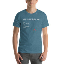 Load image into Gallery viewer, Are you drunk? Yes or No Unisex T-Shirt - Cabo Easy