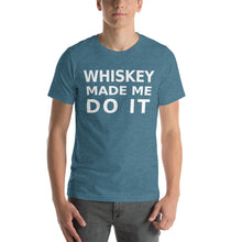 Load image into Gallery viewer, Whiskey Made Me Do It tee Happy Hour Unisex T-Shirt