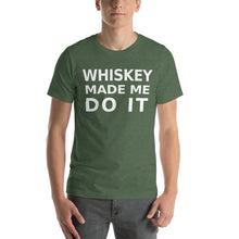 Load image into Gallery viewer, Whiskey Made Me Do It tee Happy Hour Unisex T-Shirt
