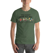 Load image into Gallery viewer, You Can't Drink All Day if You Don't Start in the Morning Unisex T-Shirt - Cabo Easy