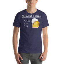 Load image into Gallery viewer, Do I want a beer Short-Sleeve Unisex T-Shirt - Cabo Easy