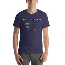 Load image into Gallery viewer, Are you drunk? Yes or No Unisex T-Shirt - Cabo Easy