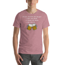 Load image into Gallery viewer, Ways to Win my Heart: Be a Beer Short-Sleeve Unisex T-Shirt - Cabo Easy