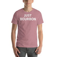 Load image into Gallery viewer, Just Bourbon Text Unisex T-Shirt - Cabo Easy