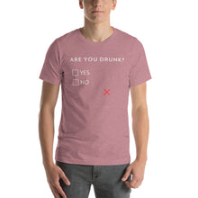Load image into Gallery viewer, Are you drunk? Yes or No Unisex T-Shirt - Cabo Easy