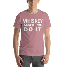 Load image into Gallery viewer, Whiskey Made Me Do It tee Happy Hour Unisex T-Shirt
