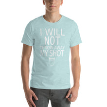 Load image into Gallery viewer, I will not throw away my shot Short-Sleeve Unisex T-Shirt - Cabo Easy