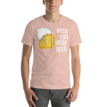 Load image into Gallery viewer, Wish you were beer Unisex T-Shirt - Cabo Easy