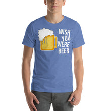 Load image into Gallery viewer, Wish you were beer Unisex T-Shirt - Cabo Easy