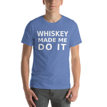 Load image into Gallery viewer, Whiskey Made Me Do It tee Happy Hour Unisex T-Shirt