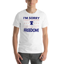 Load image into Gallery viewer, Patriotic America T Shirt "I'm sorry I can't hear you over my Freedom" T-Shirt - Cabo Easy