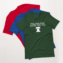 Load image into Gallery viewer, Philadelphia Hates You too Unisex t-shirt - Where I Beach