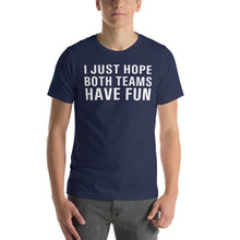 Load image into Gallery viewer, I just hope both teams have fun Short-Sleeve Unisex T-Shirt - Where I Beach