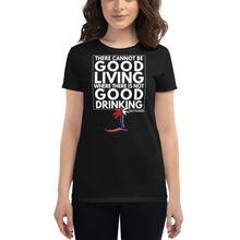Load image into Gallery viewer, "There cannot be good living where there is not good drinking" Women's T-Shirt - Cabo Easy