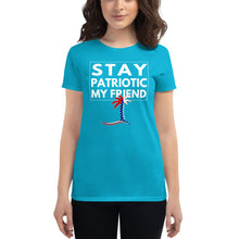 Load image into Gallery viewer, Stay Patriotic My Friend Women's T-Shirt - Cabo Easy
