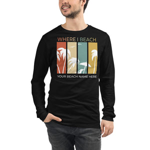 Where I Beach Customizable Palm Trees Unisex Long Sleeve Tee - Where I Beach