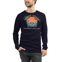 Load image into Gallery viewer, Where I Beach Customizable Unisex Long Sleeve Tee - Where I Beach
