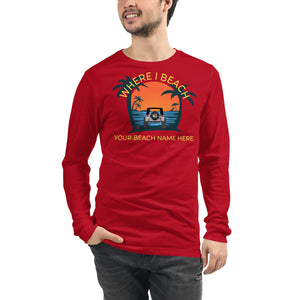 Where I Beach Customizable Unisex Long Sleeve Tee - Where I Beach