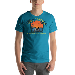 Where I Beach Customizable Short-Sleeve Unisex T-Shirt - Where I Beach