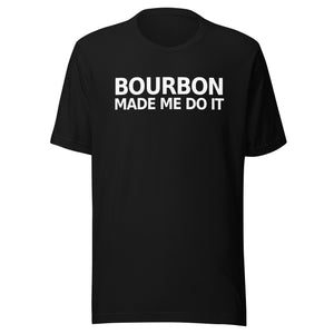 Bourbon Made Me Do It Short-Sleeve Unisex T-Shirt