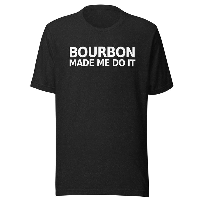 Bourbon Made Me Do It Short-Sleeve Unisex T-Shirt