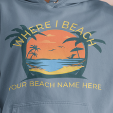Load image into Gallery viewer, Where I Beach Sunset Hoodie Customizable Beach Name
