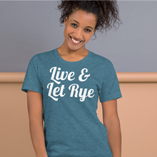 Load image into Gallery viewer, Live and Let Rye Unisex T-Shirt - Cabo Easy
