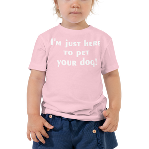 I'm just here to pet your dog Toddler Short Sleeve Tee - Cabo Easy