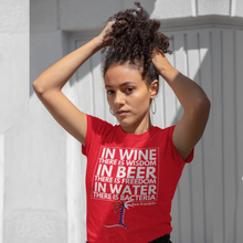 Load image into Gallery viewer, &quot;In Wine there is Wisdom, in Beer there is Freedom, in Water there is Bacteria&quot; Women&#39;s T-Shirt - Cabo Easy
