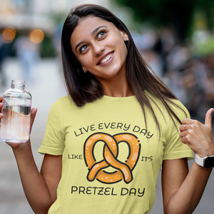 Live Every Day Like It's Pretzel Day Women's short sleeve t-shirt - Cabo Easy