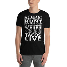 Load image into Gallery viewer, I don&#39;t know where Tacos Live T-Shirt - Cabo Easy
