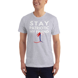Stay Patriotic My Friend Unisex T-Shirt - Cabo Easy