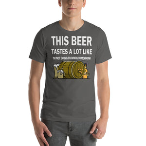 This Beer tastes a lot like I'm not going to work tomorrow Unisex T-Shirt - Cabo Easy
