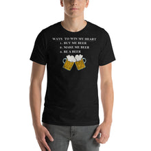Load image into Gallery viewer, Ways to Win my Heart: Be a Beer Short-Sleeve Unisex T-Shirt - Cabo Easy
