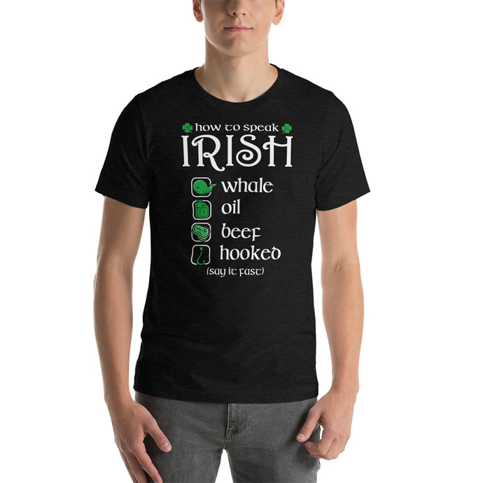 How To Speak Irish T-Shirt Happy Hour Saint Patrick's Day Whale Oil Beef Hooked Irish Saint Patty's Tee