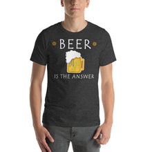 Load image into Gallery viewer, Beer is the Answer Unisex T-Shirt - Cabo Easy
